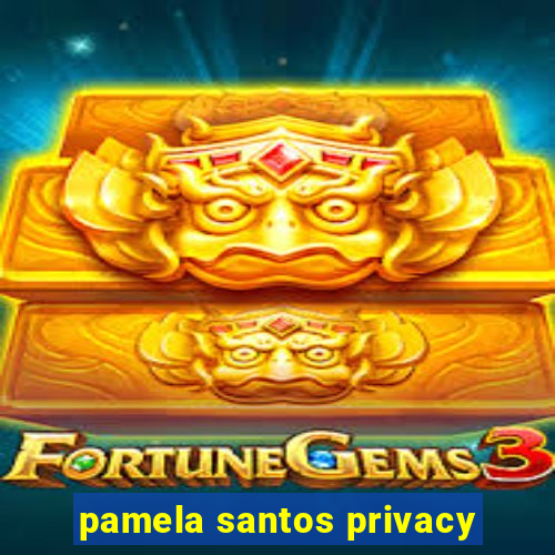 pamela santos privacy